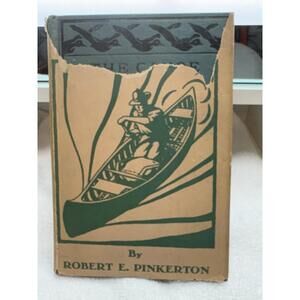 The Canoe, Its Selection, Care, And Use By Pinkerton, Robert E.
